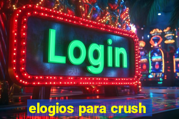 elogios para crush